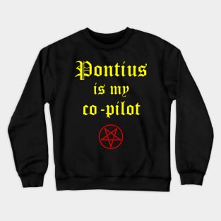 Pontius is my co-pilot Crewneck Sweatshirt